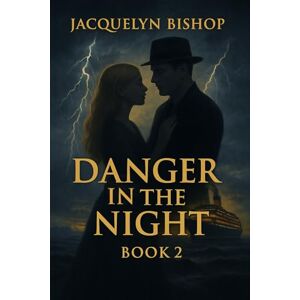 Bishop, Jacquelyn Danger in the Night (Sequel of Tender is the Night Book): 2 Bishop, Jacquelyn Danger in the Night (Sequel of Tender is the Night Book): 2