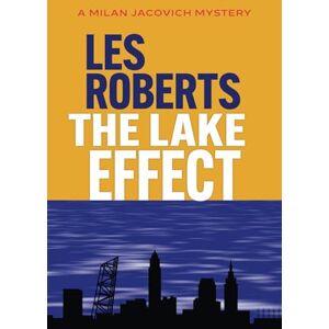 Roberts The Lake Effect: A Milan Jacovich Mystery: 5 (Milan Jacovich Mysteries) Roberts The Lake Effect: A Milan Jacovich Mystery: 5 (Milan Jacovich Mysteries)