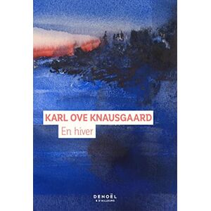 Knausgaard, Karl Ove En hiver Knausgaard, Karl Ove En hiver