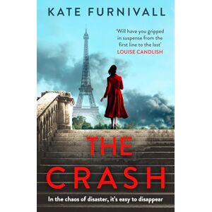 Furnivall, Kate The Crash: gripping and unforgettable WW2 historical fiction from the acclaimed author of The Liberation Furnivall, Kate The Crash: gripping and unforgettable WW2 historical fiction from the acclaimed author of The Liberation