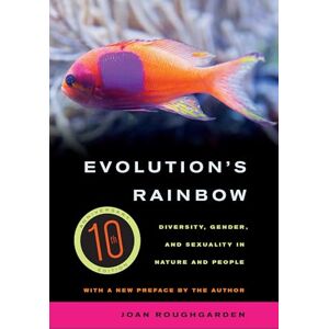 Roughgarden, Joan Evolution's Rainbow: Diversity, Gender, and Sexuality in Nature and People Roughgarden, Joan Evolution's Rainbow: Diversity, Gender, and Sexuality in Nature and People