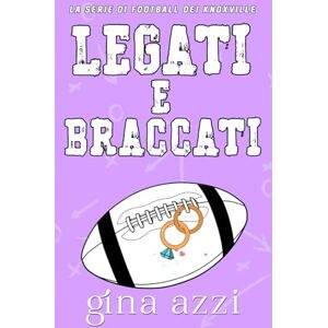 Azzi, Gina Legati e braccati (La Serie di Football dei Knoxville) Azzi, Gina Legati e braccati (La Serie di Football dei Knoxville)