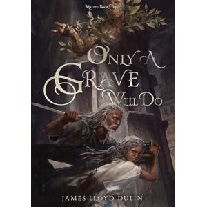 Dulin, James Lloyd Only a Grave Will Do Dulin, James Lloyd Only a Grave Will Do
