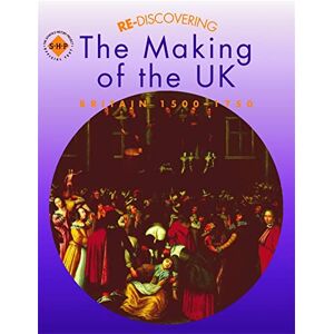 Lomas, Tim Re-discovering the Making of the UK Britain 1500-1750 (ReDiscovering the Past) Lomas, Tim Re-discovering the Making of the UK Britain 1500-1750 (ReDiscovering the Past)