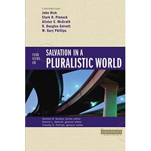 Zondervan Four Views on Salvation in a Pluralistic World (Counterpoints: Bible and Theology) Zondervan Four Views on Salvation in a Pluralistic World (Counterpoints: Bible and Theology)