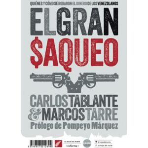 Tablante, Carlos El gran saqueo: Quiénes y cómo se robaron el dinero de los venezolanos: 8 (La Hoja del Norte) Tablante, Carlos El gran saqueo: Quiénes y cómo se robaron el dinero de los venezolanos: 8 (La Hoja del Norte)