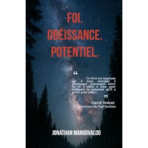 Manoovaloo, Jonathan Foi. Obéissance. Potentiel. Manoovaloo, Jonathan Foi. Obéissance. Potentiel.