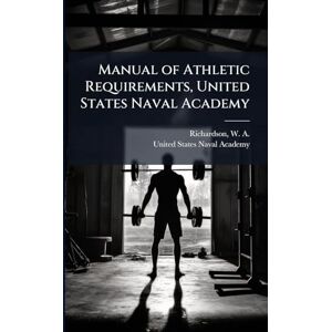 Manual of Athletic Requirements, United States Naval Academy Manual of Athletic Requirements, United States Naval Academy