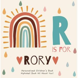 Publishing, R.S.M R is for Rory: A Personalized Children's Book: An Alphabet Adventure All About You! Publishing, R.S.M R is for Rory: A Personalized Children's Book: An Alphabet Adventure All About You!