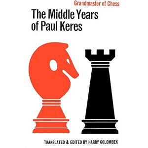Keres, Paul The Middle Years of Paul Keres Grandmaster of Chess Keres, Paul The Middle Years of Paul Keres Grandmaster of Chess