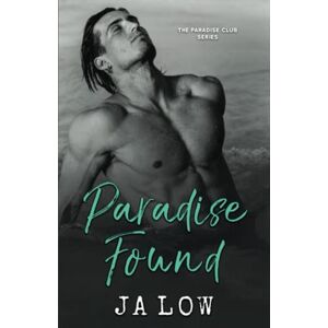 Low, JA Paradise Found: Steamy Billionaire Romance: 3 (The Paradise Club) Low, JA Paradise Found: Steamy Billionaire Romance: 3 (The Paradise Club)