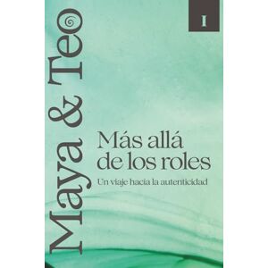 Viroguer, C. S. Maya & Teo Libro 1: Más allá de los Roles un viaje hacia la autenticidad Viroguer, C. S. Maya & Teo Libro 1: Más allá de los Roles un viaje hacia la autenticidad