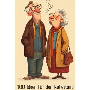 Publishing, Pinselstrich 100 Ideen für den Ruhestand: Die große Bucket List für deine Rente – 100 Ideen, Erlebnisse und Inspirationen für deine neue Freiheit Geschenkidee für Rentner Publishing, Pinselstrich 100 Ideen für den Ruhestand: Die große Bucket List für deine Rente – 100 Ideen, Erlebnisse und Inspirationen für deine neue Freiheit Geschenkidee für Rentner