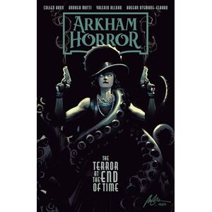 Cullen Bunn Arkham Horror: The Terror at the End of Time Cullen Bunn Arkham Horror: The Terror at the End of Time