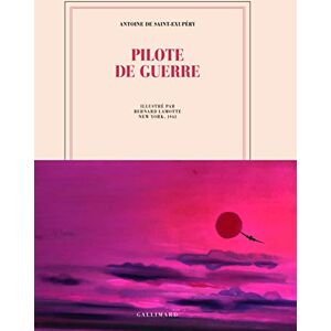 Saint-Exupéry, Antoine de Pilote de guerre: EDITION ILLUSTREE PAR BERNARD LAMOTTE Saint-Exupéry, Antoine de Pilote de guerre: EDITION ILLUSTREE PAR BERNARD LAMOTTE