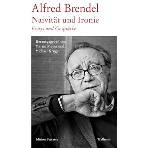 Brendel, Alfred Naivität und Ironie: Essays und Gespräche Brendel, Alfred Naivität und Ironie: Essays und Gespräche