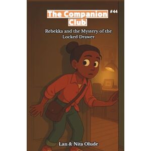 Olude, Lan and Nita The Companion Club #44: Rebekka And The Mystery Of The Locked Drawer: A Middle-Grade Christian Story About Sisters, Secrets, and Growing in Faith (Ages 8–12) Olude, Lan and Nita The Companion Club #44: Rebekka And The Mystery Of The Locked Drawer: A Middle-Grade Christian Story About Sisters, Secrets, and Growing in Faith (Ages 8–12)