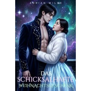Wilde, Adrian Das schicksalhafte Weihnachtsgeschenk (Dark Romance von Adrian Wilde) Wilde, Adrian Das schicksalhafte Weihnachtsgeschenk (Dark Romance von Adrian Wilde)