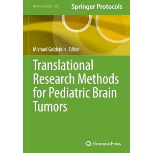 Translational Research Methods for Pediatric Brain Tumors: 226 (Neuromethods, 226) Translational Research Methods for Pediatric Brain Tumors: 226 (Neuromethods, 226)