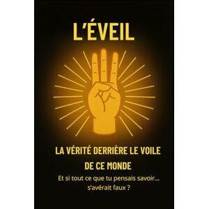 Truth, Wilmen L’ÉVEIL: LA VÉRITÉ DERRIÈRE LE VOILE DE CE MONDE Truth, Wilmen L’ÉVEIL: LA VÉRITÉ DERRIÈRE LE VOILE DE CE MONDE