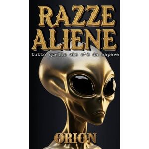 Orion RAZZE ALIENE: tutto quello che c'è da sapere Orion RAZZE ALIENE: tutto quello che c'è da sapere