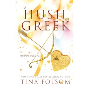 Folsom, Tina A Hush of Greek: Fast-paced, sexy, and magical high-stakes Greek Mythology Romantasy full of action and humor (Out of Olympus) Folsom, Tina A Hush of Greek: Fast-paced, sexy, and magical high-stakes Greek Mythology Romantasy full of action and humor (Out of Olympus)