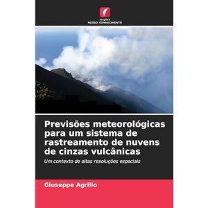 Agrillo, Giuseppe Previsões meteorológicas para um sistema de rastreamento de nuvens de cinzas vulcânicas: Um contexto de altas resoluções espaciais Agrillo, Giuseppe Previsões meteorológicas para um sistema de rastreamento de nuvens de cinzas vulcânicas: Um contexto de altas resoluções espaciais