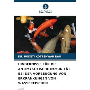 Koteshwar Rao, Dr Podeti Hindernisse Für Die Antimykotische Immunität Bei Der Vorbeugung Von Erkrankungen Von Wasserfischen: ABPAD Koteshwar Rao, Dr Podeti Hindernisse Für Die Antimykotische Immunität Bei Der Vorbeugung Von Erkrankungen Von Wasserfischen: ABPAD