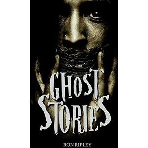 Ripley, Ron Ghost Stories: 1 (Scare Street Horror Short Stories) Ripley, Ron Ghost Stories: 1 (Scare Street Horror Short Stories)