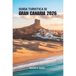 Portis, Beulah GUIDA TURISTICA DI GRAN CANARIA 2026: Spiagge, città e scelte tranquille — Spagna Portis, Beulah GUIDA TURISTICA DI GRAN CANARIA 2026: Spiagge, città e scelte tranquille — Spagna