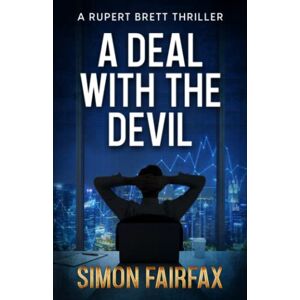 Fairfax, Mr Simon A Deal With the Devil: Volume 3 (Rupert Brett Thriller) Fairfax, Mr Simon A Deal With the Devil: Volume 3 (Rupert Brett Thriller)