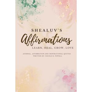 Affirmations, NRP Shealuv's Affirmation: Learn, Heal, Grow, Love, Affirmations, Journaling, Inspirational Quotes, Women Inspiration and Growth Affirmations, NRP Shealuv's Affirmation: Learn, Heal, Grow, Love, Affirmations, Journaling, Inspirational Quotes, Women Inspiration and Growth