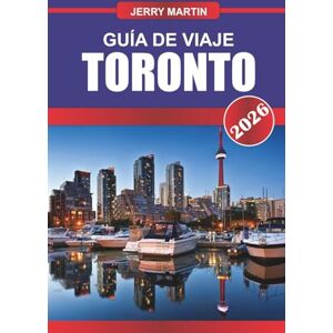 Martin, Jerry TORONTO GUÍA DE VIAJE 2026: Descubre gemas ocultas, monumentos históricos, consejos de viaje y experiencias vacacionales inolvidables Martin, Jerry TORONTO GUÍA DE VIAJE 2026: Descubre gemas ocultas, monumentos históricos, consejos de viaje y experiencias vacacionales inolvidables