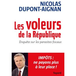 Dupont-Aignan-N Les voleurs de la Republique: enquete sur les parasites fiscaux (Documents) Dupont-Aignan-N Les voleurs de la Republique: enquete sur les parasites fiscaux (Documents)