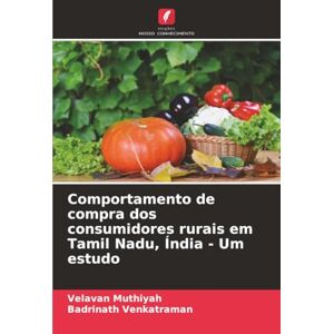Muthiyah, Velavan Comportamento de compra dos consumidores rurais em Tamil Nadu, Índia Um estudo Muthiyah, Velavan Comportamento de compra dos consumidores rurais em Tamil Nadu, Índia Um estudo