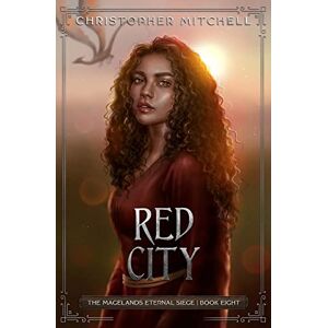 Mitchell, Christopher Red City: The Magelands Eternal Siege Book 8 Mitchell, Christopher Red City: The Magelands Eternal Siege Book 8