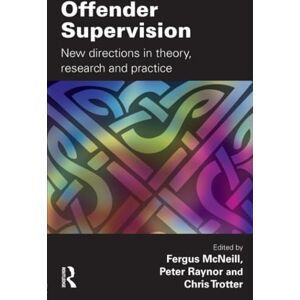 Offender Supervision: New Directions in Theory, Research and Practice Offender Supervision: New Directions in Theory, Research and Practice