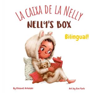 Arkolaki, Elisavet Nelly’s Box La caixa de la Nelly: A Catalan English bilingual children's book (Catalan Bilingual Books Fostering Creativity in Kids) Arkolaki, Elisavet Nelly’s Box La caixa de la Nelly: A Catalan English bilingual children's book (Catalan Bilingual Books Fostering Creativity in Kids)