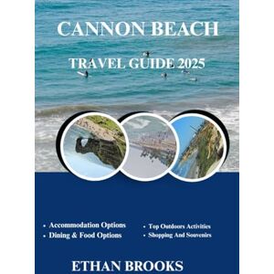 BROOKS, ETHAN CANNON BEACH TRAVEL GUIDE 2025 (THE TRAVELER'S COMPREHENSIVE GUIDEBOOK 2025-2026) BROOKS, ETHAN CANNON BEACH TRAVEL GUIDE 2025 (THE TRAVELER'S COMPREHENSIVE GUIDEBOOK 2025-2026)