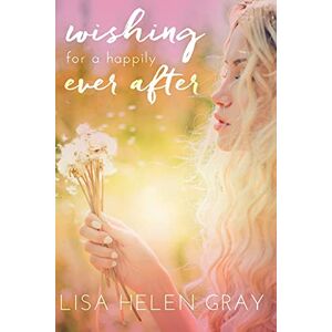 Gray, Lisa Helen Wishing For A Happily Ever After: Volume 2 (I Wish) Gray, Lisa Helen Wishing For A Happily Ever After: Volume 2 (I Wish)