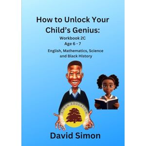 Simon, David How to Unlock Your Child's Genius: Workbook 2C Simon, David How to Unlock Your Child's Genius: Workbook 2C