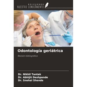 Tantak, Dr. Nikhil Odontología geriátrica: Revisión bibliográfica Tantak, Dr. Nikhil Odontología geriátrica: Revisión bibliográfica