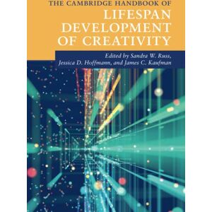 The Cambridge Handbook of Lifespan Development of Creativity (Cambridge Handbooks in Psychology) The Cambridge Handbook of Lifespan Development of Creativity (Cambridge Handbooks in Psychology)
