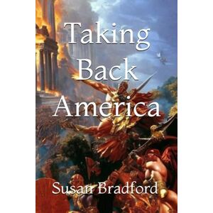 Bradford, Susan Taking America Back Bradford, Susan Taking America Back