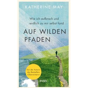 May, Katherine Auf wilden Pfaden: Wie ich endlich aufbrach und zu mir selbst fand Eine Frau lernt, ihren Autismus anzunehmen Ein Buch wie ein Aufatmen ehrlich, bewegend, befreiend May, Katherine Auf wilden Pfaden: Wie ich endlich aufbrach und zu mir selbst fand Eine Frau lernt, ihren Autismus anzunehmen Ein Buch wie ein Aufatmen ehrlich, bewegend, befreiend