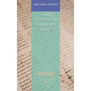 Goldstein, Rabbi Yaakov The Tanach Summary Series: Shmuel 1 Goldstein, Rabbi Yaakov The Tanach Summary Series: Shmuel 1