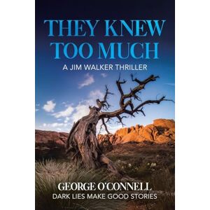 O'Connell, George They Knew Too Much: A Jim Walker Thriller O'Connell, George They Knew Too Much: A Jim Walker Thriller