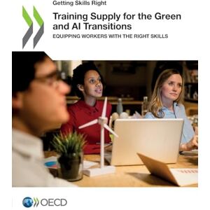 Oecd Training Supply for the Green and AI Transitions Oecd Training Supply for the Green and AI Transitions