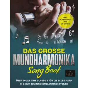 XALANI MUSIK Das große Mundharmonika Songbook: Über 50 All Time Classics für die Blues Harp in C-Dur zum Nachspielen nach Pfeilen inklusive Hörbeispiele XALANI MUSIK Das große Mundharmonika Songbook: Über 50 All Time Classics für die Blues Harp in C-Dur zum Nachspielen nach Pfeilen inklusive Hörbeispiele