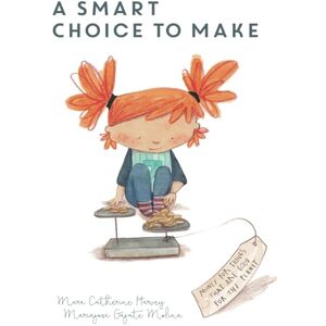 Harvey, Dr. Mara Catherine A SMART CHOICE TO MAKE: Financial confidence for kids Book 4 (Smart Way To Start) Harvey, Dr. Mara Catherine A SMART CHOICE TO MAKE: Financial confidence for kids Book 4 (Smart Way To Start)